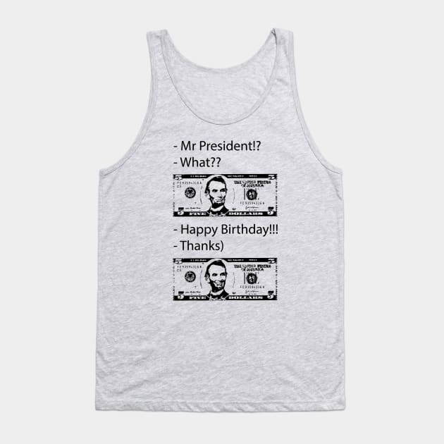 Happy Birthday Mr President - Smile Tank Top by Glaynder